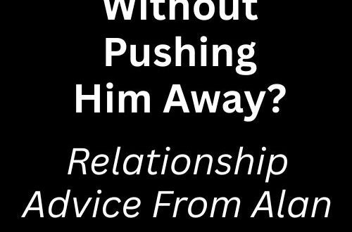 How Do I Set Boundaries Without Pushing Him Away?