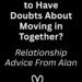 Is it normal to have doubts about moving in together?