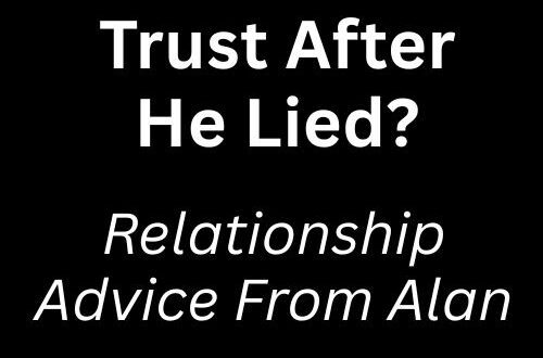How Can I Rebuild Trust After He Lied?