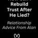 How Can I Rebuild Trust After He Lied?